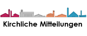 Kirchliche Mitteilungen 18. - 24. April 2024